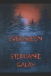 Evergreen by Stephanie Galay